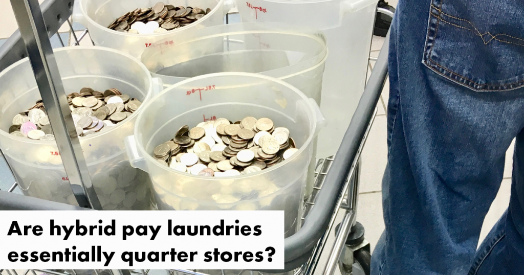 Are hybrid pay laundries essentially quarter stores? Imonex The